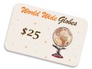$25 Instant Gift Certificate by World Wide Globes